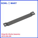 A070-006-268. Strap-Bin-Shutle Assembly