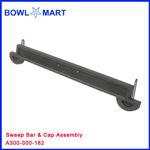 A300-000-182U. Sweep Bar & Cap Assembly