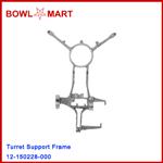 12-150228-000U. Turret Support Frame